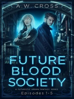 cover image of A Futuristic Urban Fantasy Series (Episodes 1-5): Futureblood Society, #1